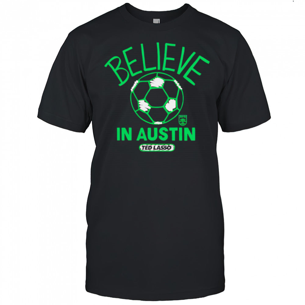 Believe in Austin FC Major League Soccer Ted Lasso 2025 shirt