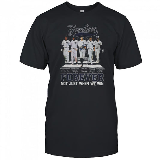 Big 5 New York Yankees MLB Baseball Forever Not Just When We Win signatures shirt