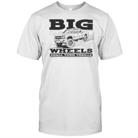 Big Wheels Small Town Thrills Shirt