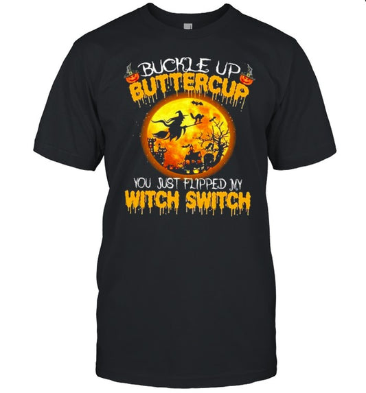 buckle up buttercup you just flipped my witch pumpkin halloween shirt