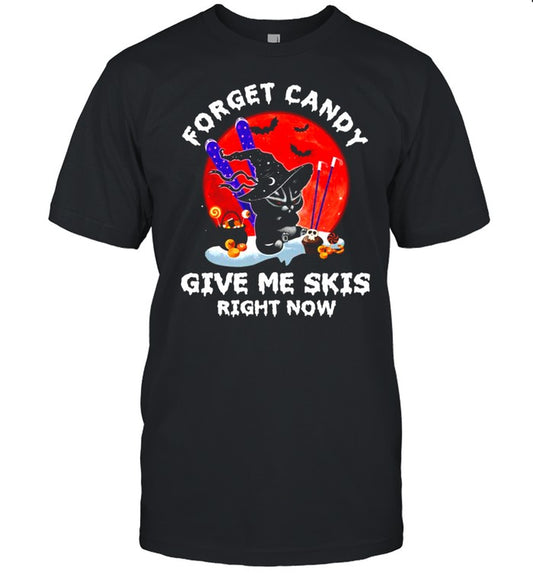 Cat Forget candy give me skis right now shirt