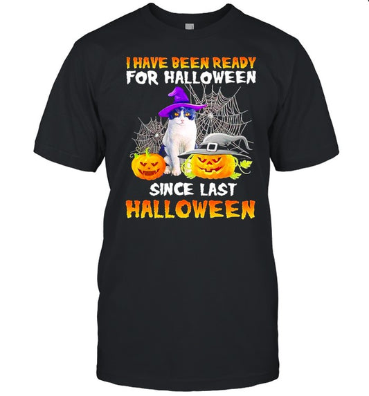 Cat I have been ready for Halloween since last Halloween shirt