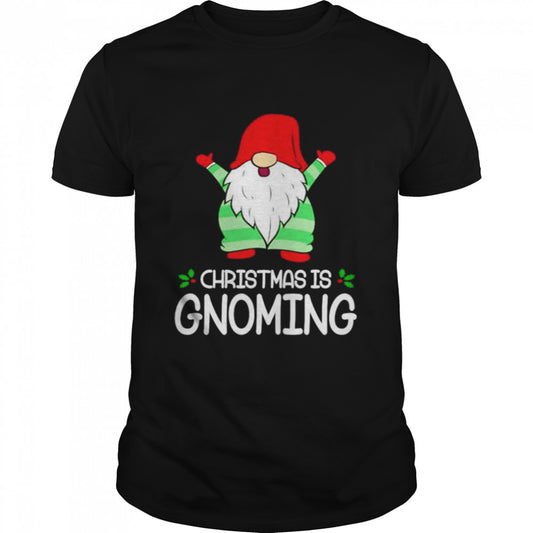 Christmas is gnoming shirt