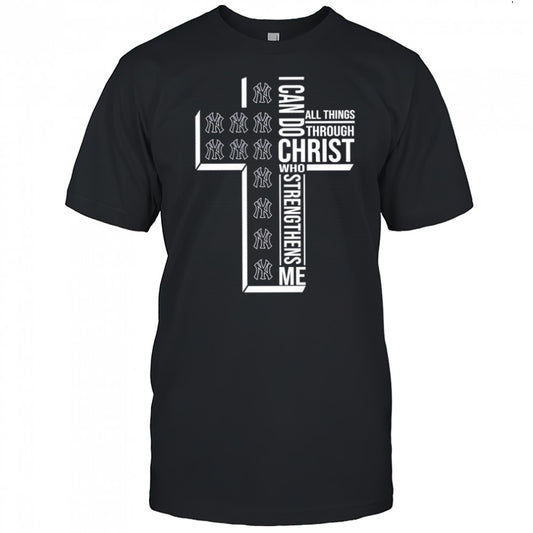 Cross I can do all things through Christ who strengthens me New York Yankees shirt