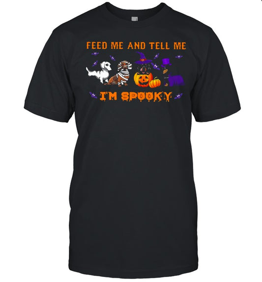 Dachshunds feed Me and tell Me I’m spooky Halloween shirt