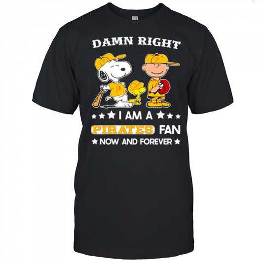 Damn Right I Am A Pirates Fan Now and Forever Snoopy and Charlie Brown shirt