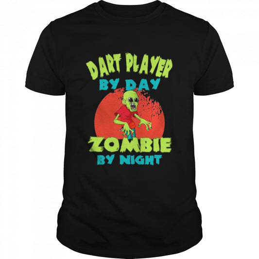 Dart player by day Zombie by night Halloween shirt