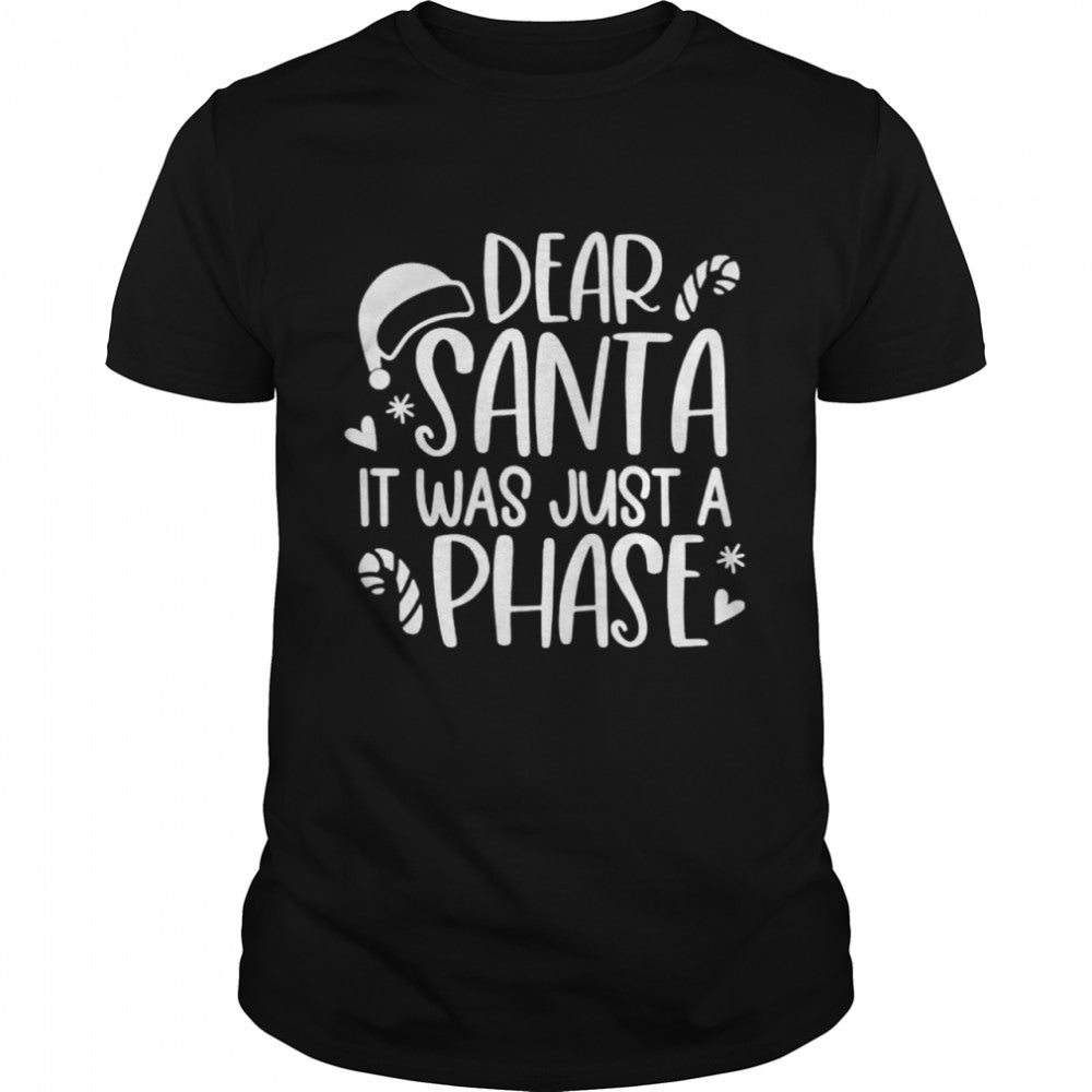 dear Santa it was just a phase Christmas shirt