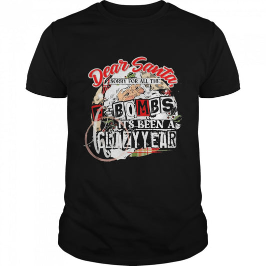 Dear Santa sorry for all the f bombs it's been a crazy year Christmas shirt