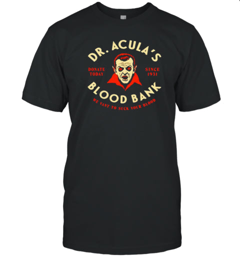 Dr. Acula&#39;s Blood Bank We Want To Suck Your Blood Halloween T Shirt
