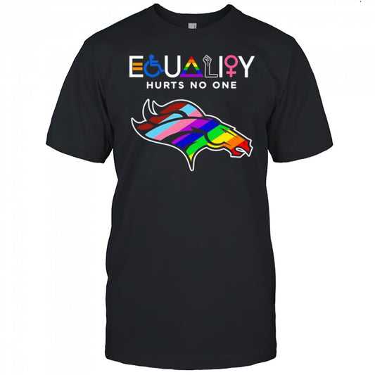 Equality hurts no one Denver Broncos shirt