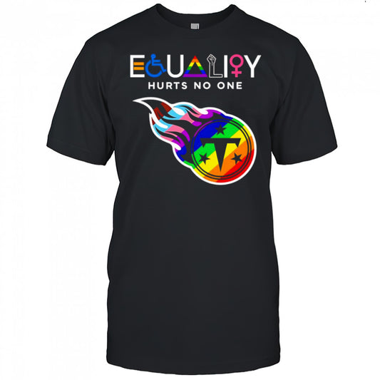 Equality hurts no one Tennessee Titans shirt