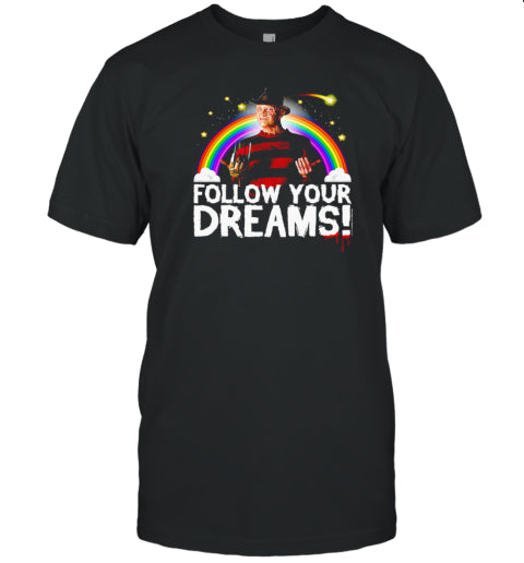 Follow Your Dreams Nightmare Freddy Krueger Halloween T Shirt