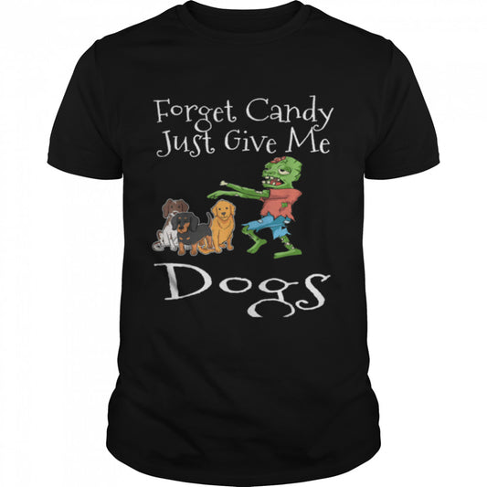 Forget Candy Just Give Me Dogs Funny Halloween Zombie Dog T Shirt B0BB2SPD99