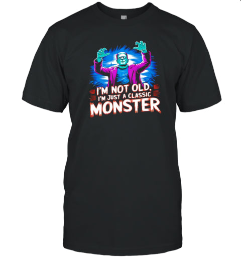 Frankenstein I&#39;m not old I&#39;m a classic monster Halloween T Shirt