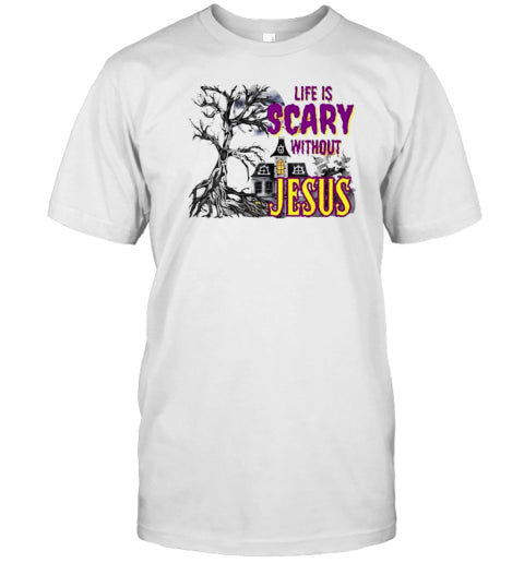 Funy Halloween Life Is Scary Without Jesus Christian Faith T Shirt