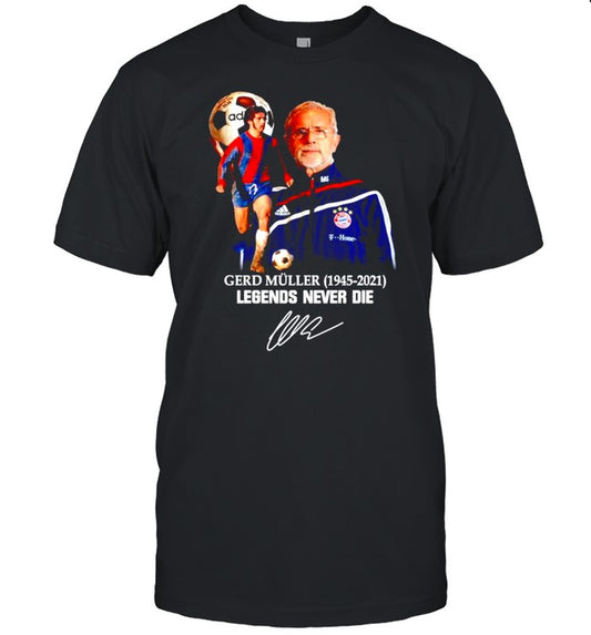 Gerd Muller 1945 2021 legends never die signature t shirt