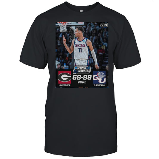 Gonzaga Bulldogs Win Georgia Bulldogs Final Score 89  68 NCAA March Madness Poster T shirt