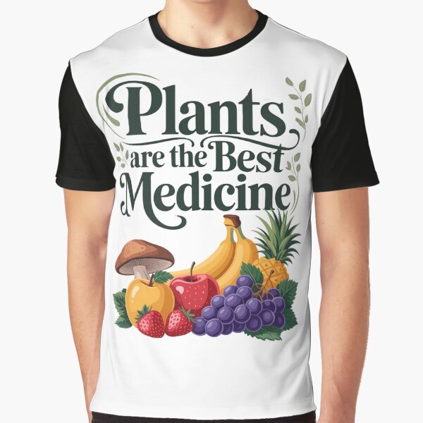 "Plants Are Best Medicine Whole Food Plant Based Vegan" Graphic T-Shirt for Sale by PunkNation-Arts