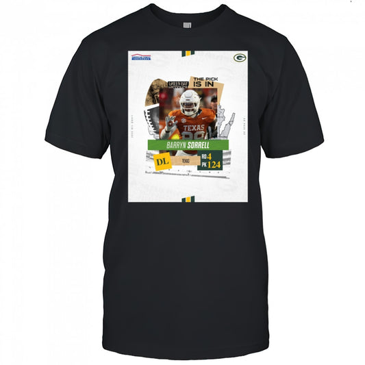 Green Bay Packers The Pick Is In Texas DL Barryn Sorrell Round 4 Pick 124 2025 NFL Draft Poster t shirt