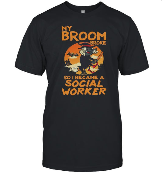 Halloween My Broom Broke So I Became A Social Worker Shirt