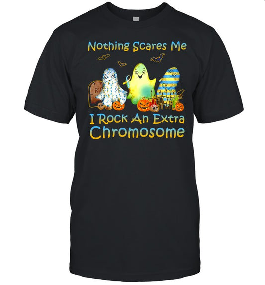 Halloween Nothing Scares Me I Rock An Extra Chromosome T shirt