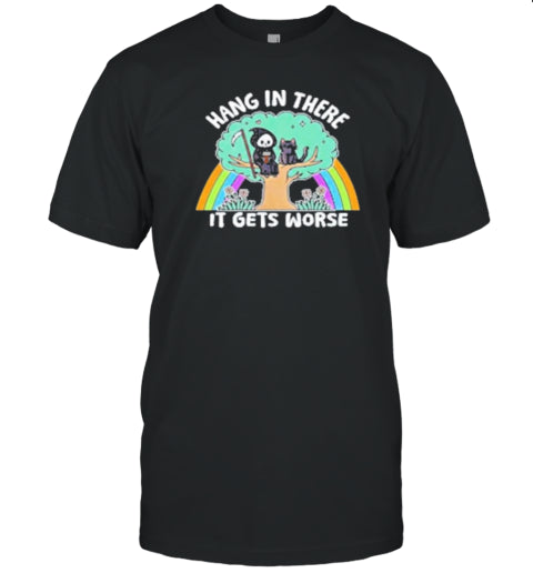 Hang In There It Gets Worse Trendy Halloween Snarky Mental Health T Shirt