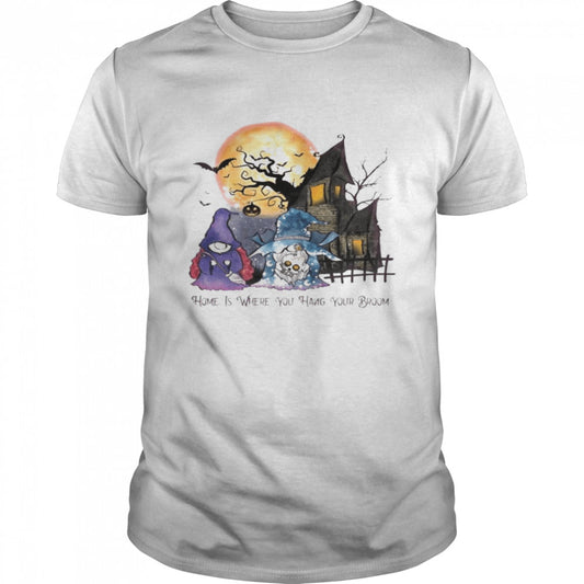 Home Is Where You Hang Your Broom Halloween T Shirt