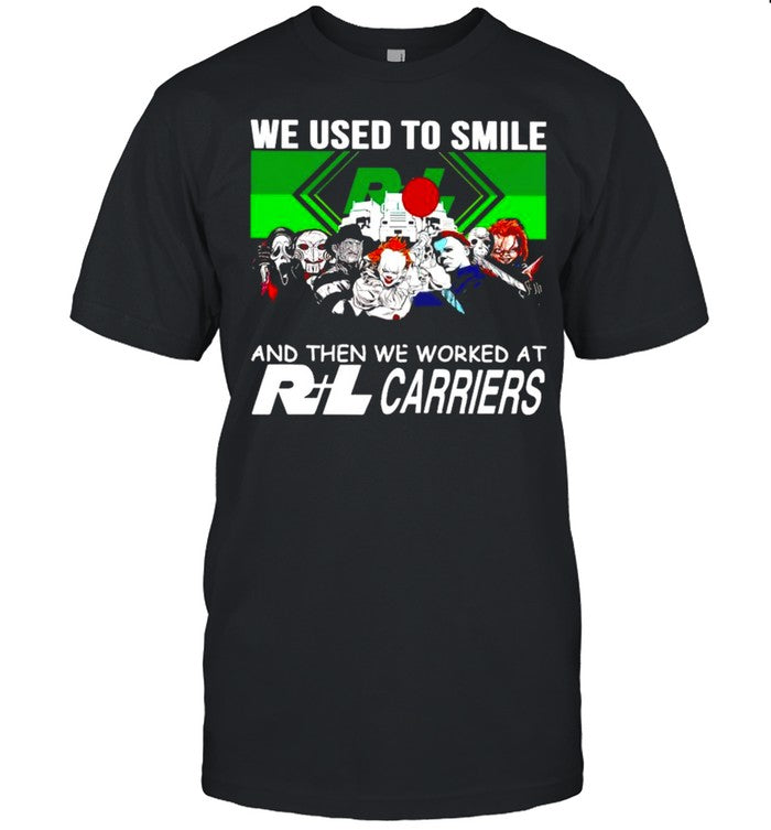 Horror Halloween we used to smile and the we worked at RL Carriers shirt