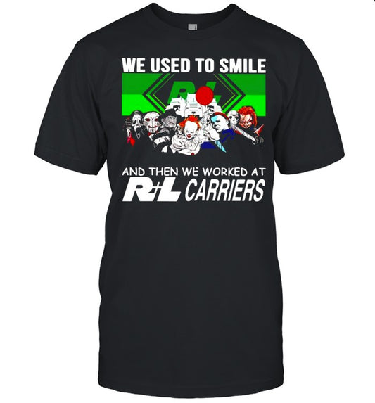 Horror Halloween we used to smile and the we worked at RL Carriers shirt