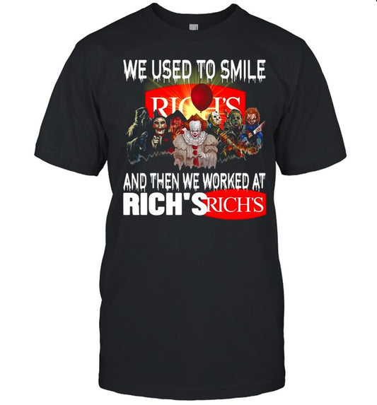 Horror Movies Characters we used to smile and then we worked at Rich’s shirt
