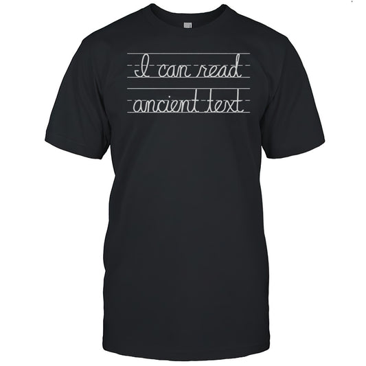 I Can Read Ancient Text Shirt