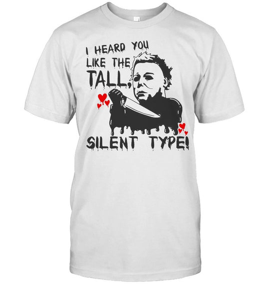 I Heard You Like The Tall Silent Type Halloween T shirt