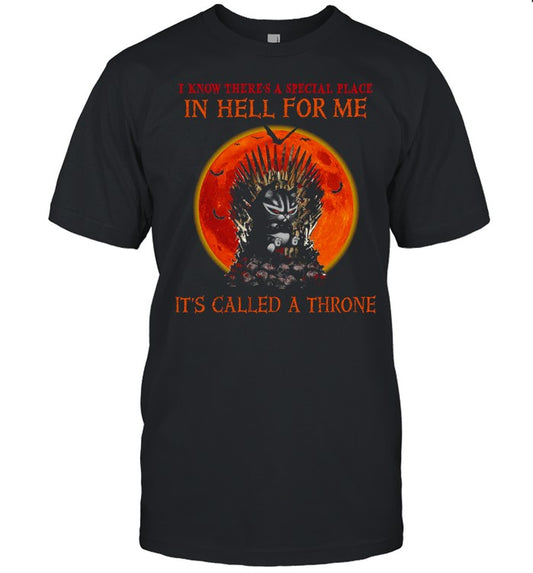 I know there’s a special place in hell for me it’s called a throne shirt