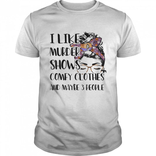 I Like Murder Shows Comfy Clothes Halloween Outfit T Shirt