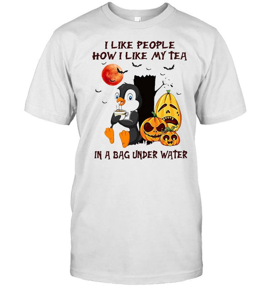 I Like People How I Like My Tea In A Bag Under Water T shirt