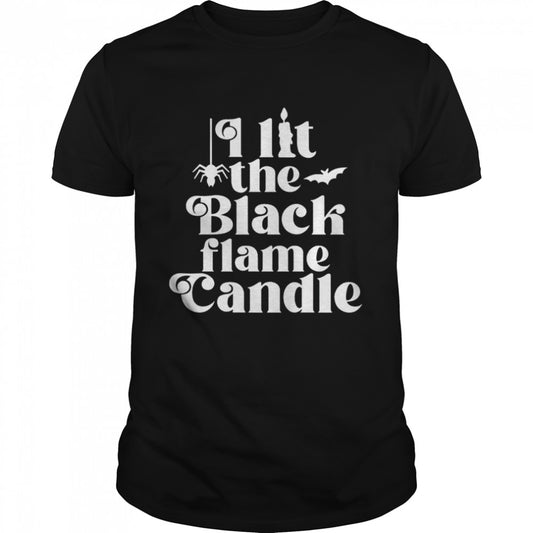 I lit the black candle Hocus Pocus Halloween T Shirt