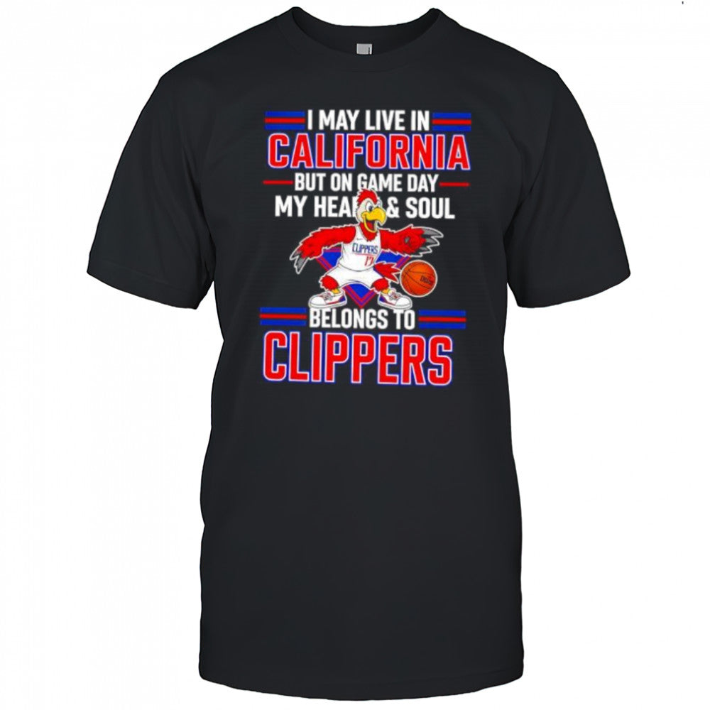 I may live in California but on game day my heart and soul belongs to the LA Clippers shirt