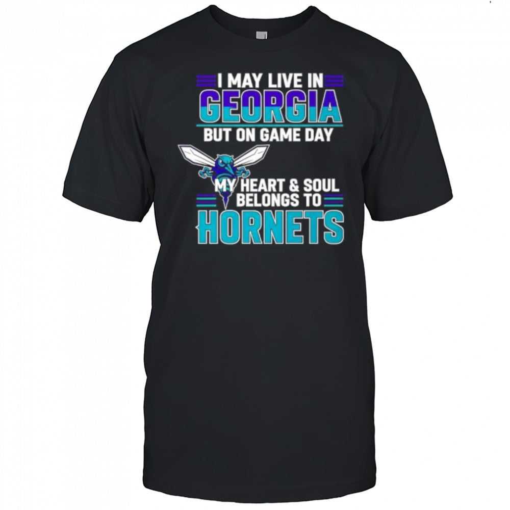 I may live in Georgia but on game day my heart and soul belongs to the Charlotte Hornets shirt