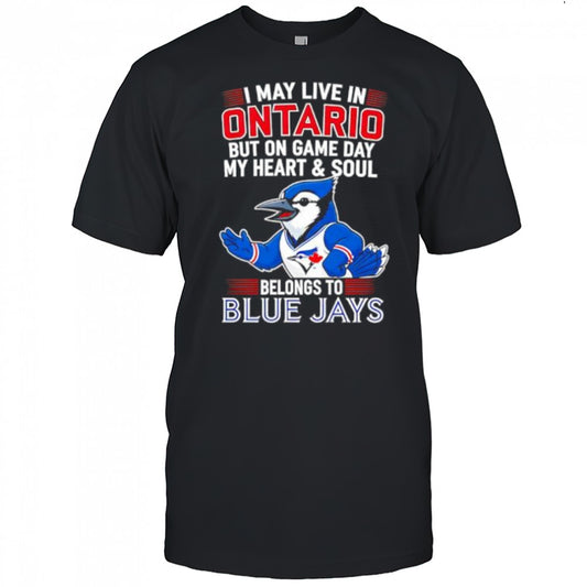 I may live in Ontario but on game day my heart and soul belongs to the Toronto Blue Jays shirt