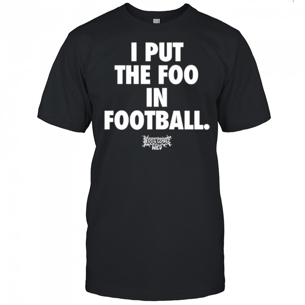 I put the foo in football shirt