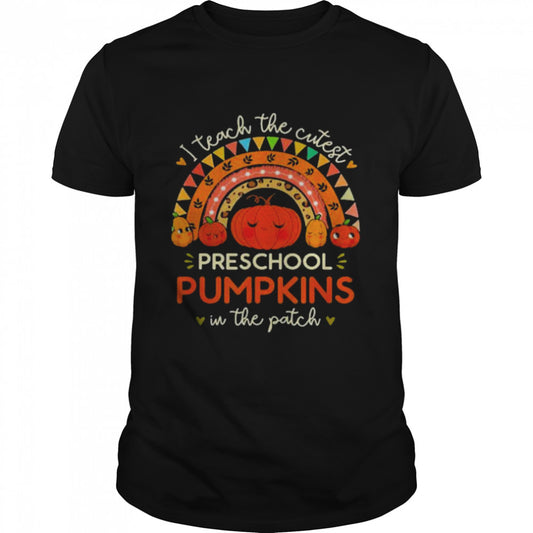 I Teach the Cutest Preschool Pumpkin Halloween Prek Teacher Shirt