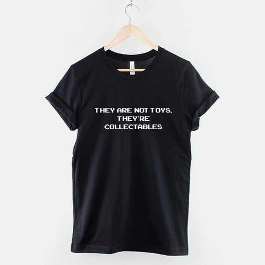 Pop Culture Fan T-Shirt - Toy Collector T-Shirt - Mens Geeky T-Shirt - T-Shirts For Nerds - They're Not Toys, They're Collectables T-Shirt