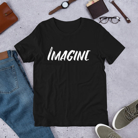 Imagine Unisex T-Shirt | Inspirational Motivational Positive Quotes Workout Yoga Birthday Gift Tee