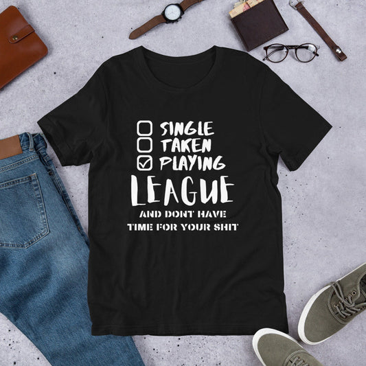 Playing League and dont have time for your shit Unisex T-Shirt | funny shirt, gift for him, gift for her, league of legends, Christmas gift