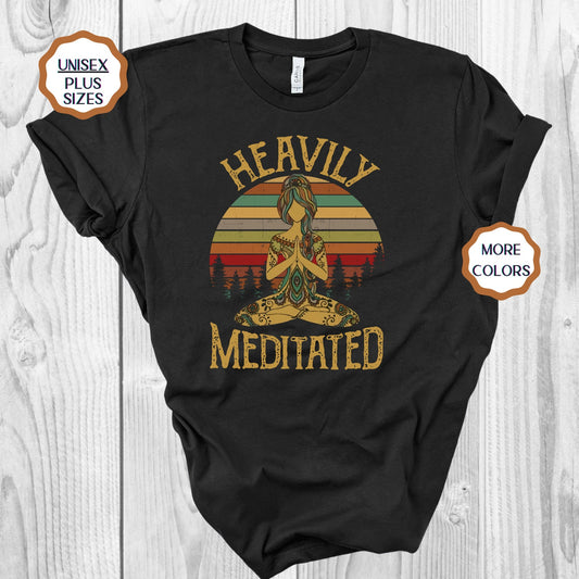 Heavily Meditated Yoga T Shirt | Funny Lover Zen Meditation Women's Clothing Tee