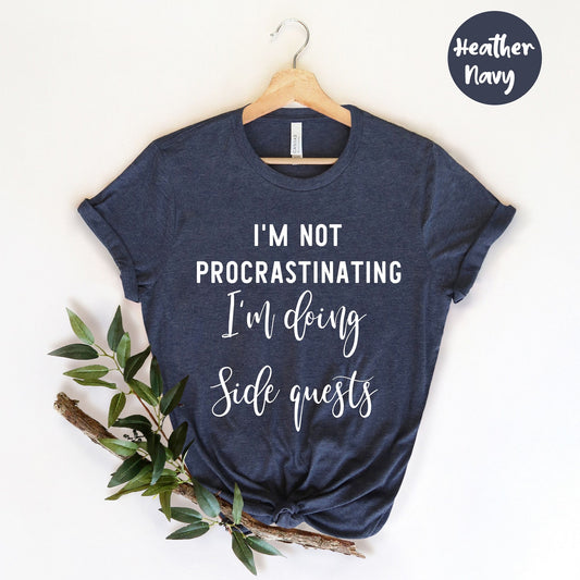 I'm Not Procrastinating Doing Side Quests T-Shirt | Nerdy Geek Shirt | Funny Gaming Gift For Gamers