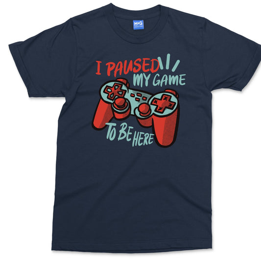 I Paused My Game To Be Here T Shirt | Funny Video Gamer Humor Joke | Sarcastic T Shirt Gift