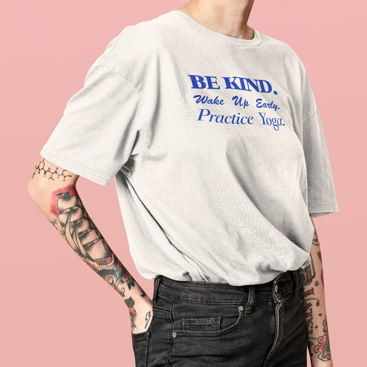 Be Kind Wake Up Early Practice Yoga Unisex Tee: Aesthetic Peaceful Mindfulness Quote for Meditation