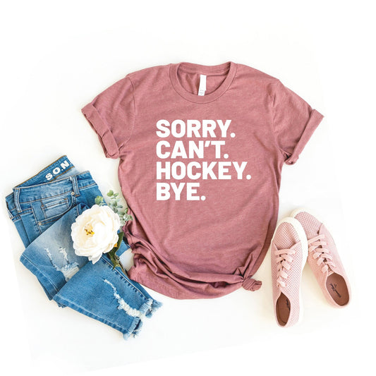Sorry can't hockey bye shirt hockey life shirt hockey player gifts busy funny ice hockey gift hockey shirt hockey shirt g